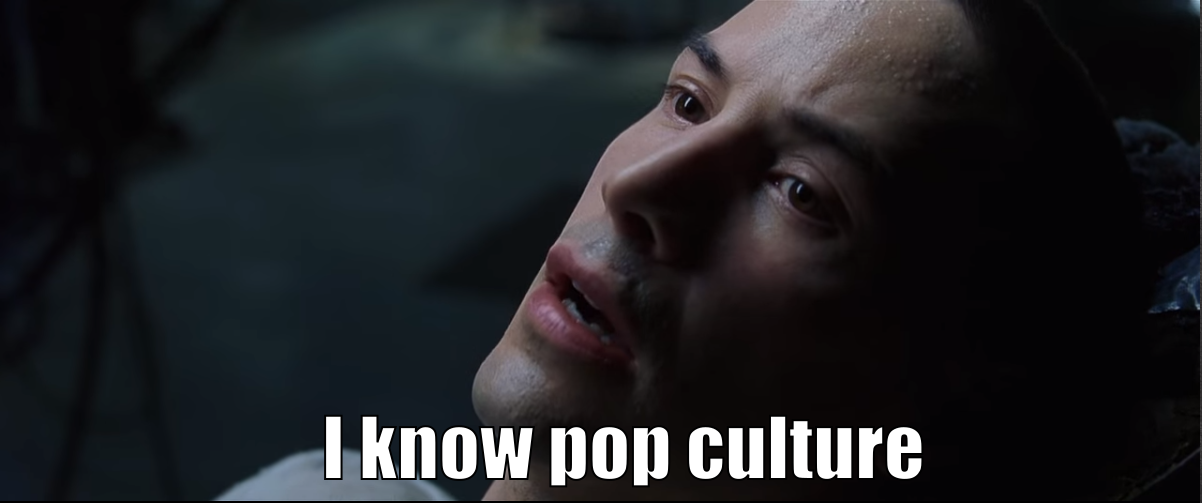 Neo: "I know pop culture"